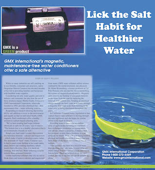 Lick the Salt Habit for Healthier Water GMX International&rsquo;s magnetic, maintenance-free water conditioners offer a safe alternative STORY BY BUFFY POLLOCK